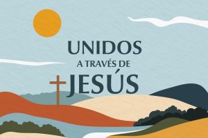 Unidos a través de Jesús